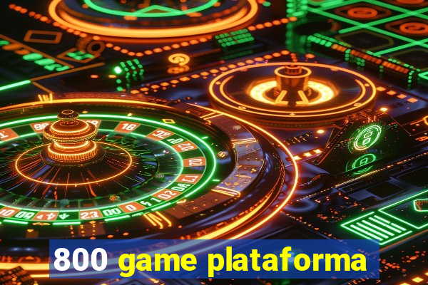 800 game plataforma